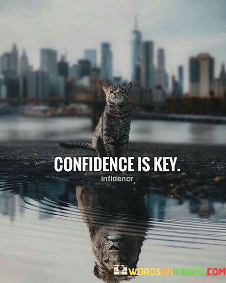 Confidence-Is-Key-Quotes.jpeg