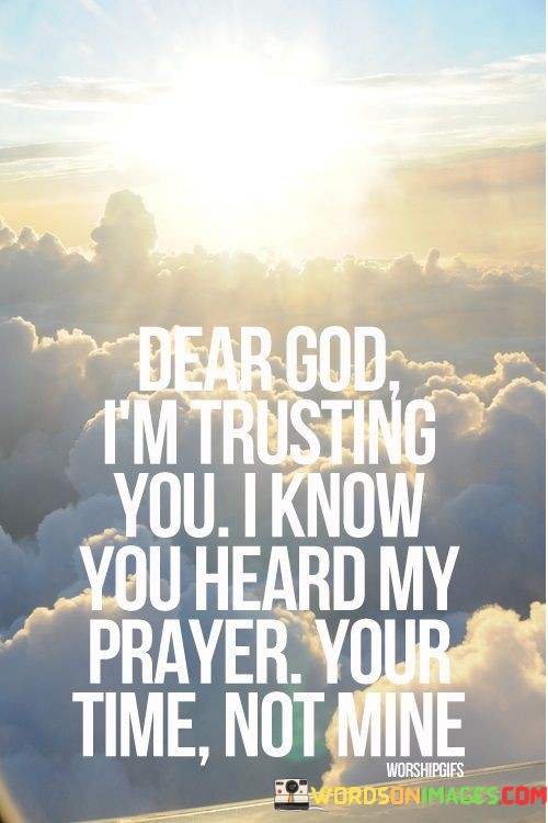 Dear-God-Im-Trusting-You-I-Know-You-Heard-My-Prayer-Quotes.jpeg