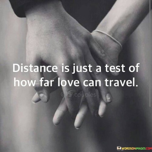 Distance Is Just A Test Of How Far Love Can Travel Quotes