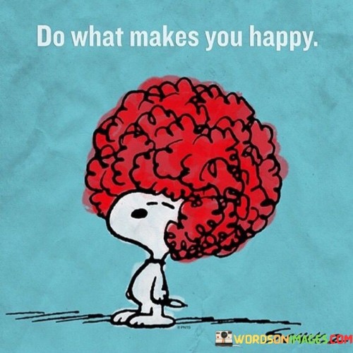 Do-What-Makes-You-Happy-Quotes.jpeg