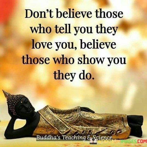 Don't Believe Those Who Tell You They Love You Quotes