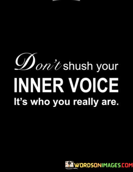 Dont-Shush-Your-Inner-Voice-Its-Who-You-Really-Are-Quotes.jpeg