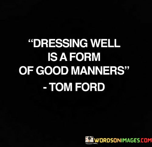 Dressing-Well-Is-A-Form-Of-Good-Manners-Quotes.jpeg