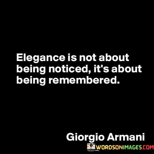 Elegance-Is-Not-About-Being-Noticed-Its-About-Quotes.jpeg