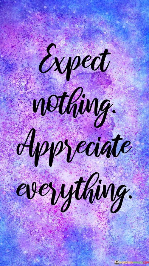 Expect-Nothing-Appreciate-Everything-Quotes.jpeg