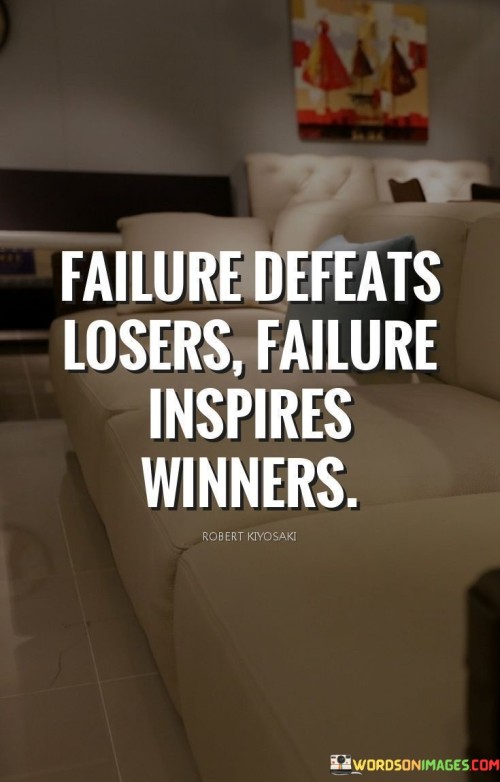 Failure-Defeats-Losers-Failure-Inspires-Winners-Quotes.jpeg