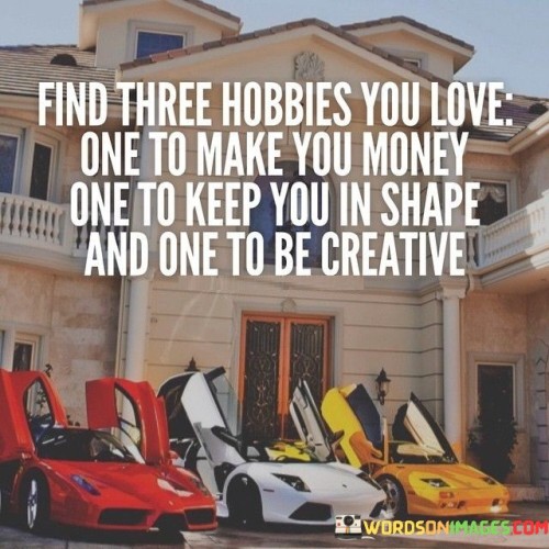 Find There Hobbies You Love One To Make You Money Quotes