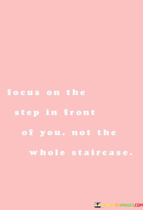 Focus-On-The-Step-In-Front-Of-You-Quotes.jpeg