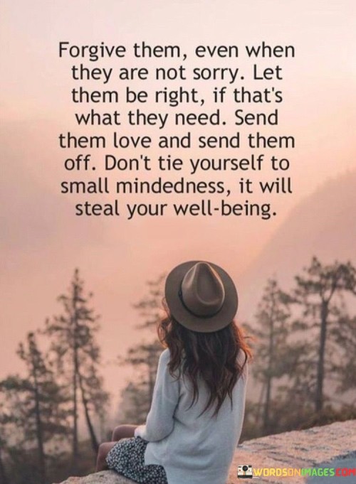 Forgive-Them-Even-When-They-Are-Not-Sorry-Let-Them-Quotes.jpeg