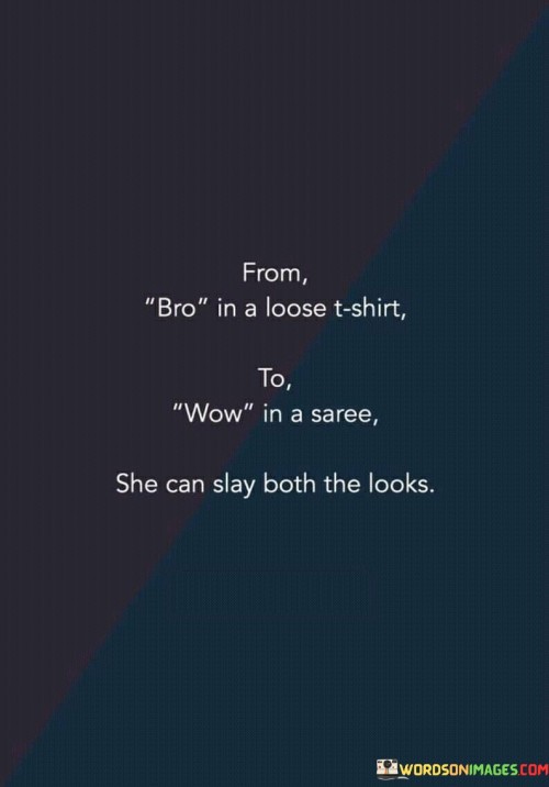 From-Bro-In-A-Loose-T-Shirt-To-Wow-In-A-Saree-Quotes.jpeg