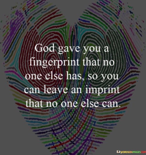 God-Gave-You-A-Fingerprint-That-No-One-Else-Has-Quotes
