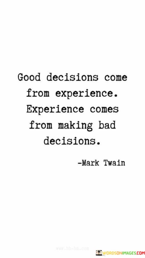 Good-Decisions-Come-From-Experience-Experience-Comes-Quotes.jpeg