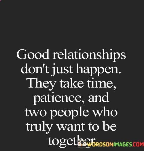 Good-Relationships-Dont-Just-Happen-They-Take-Time-Patience-Quotes.jpeg