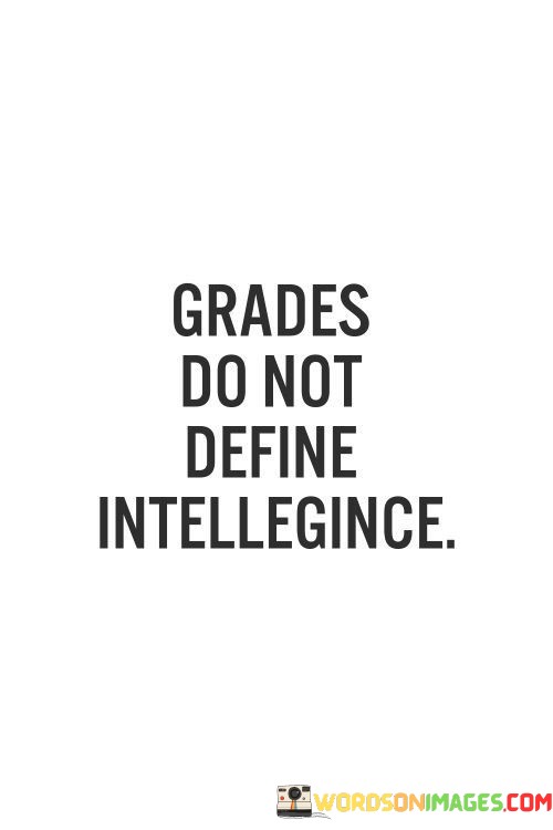 Grades-Do-Not-Define-Intelligence-Quotes.jpeg