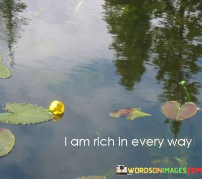 I-Am-Rich-Every-Way-Quotes.jpeg