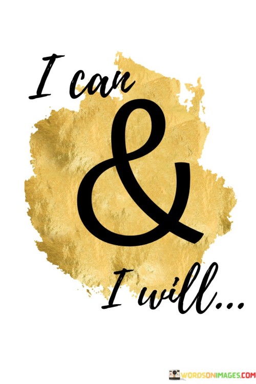 I Can And I Will Quotes