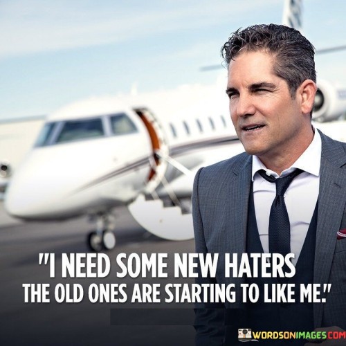 I Need Some New Haters The Old Ones Are Starting Quotes