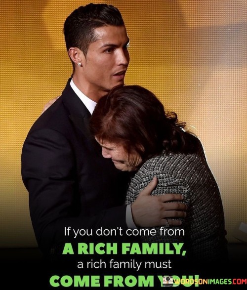 If-You-Dont-Come-From-Rich-Family-A-Rich-Family-Must-Quotes