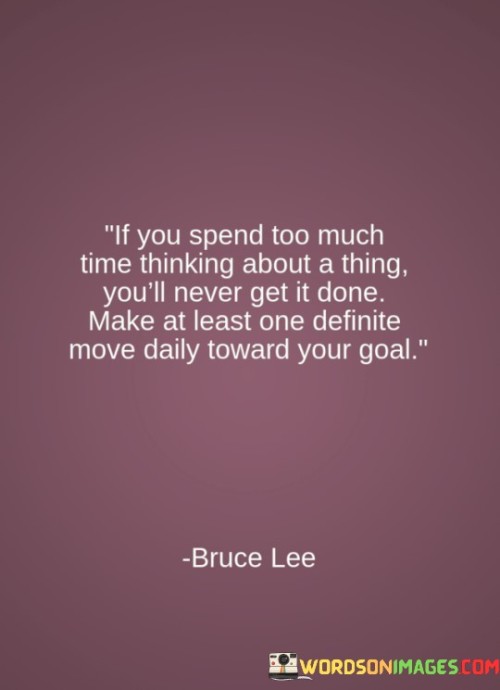 If-You-Spend-Too-Much-Time-Thinking-About-A-Thing-Quotes
