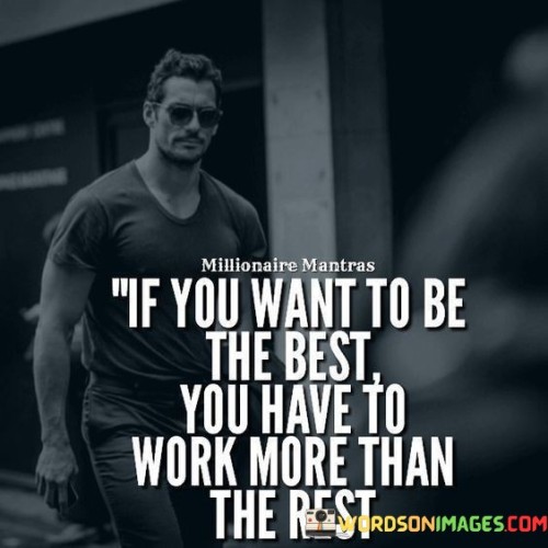 If You Want To Be The Best You Have To Work Quotes