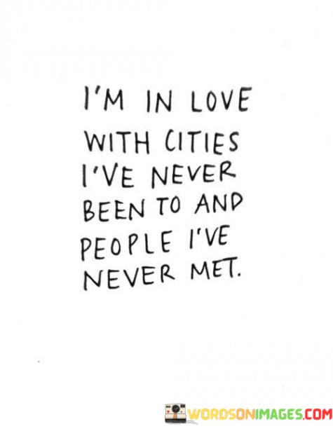 Im-In-Love-With-Cities-Ive-Never-Been-To-And-People-Quotes.jpeg