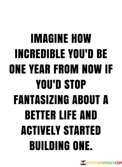 Imagine-How-Incredible-Youd-Be-One-Year-From-Now-Quotes