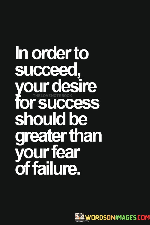 In-Order-To-Succeed-Your-Desire-For-Success-Should-Quotes.jpeg