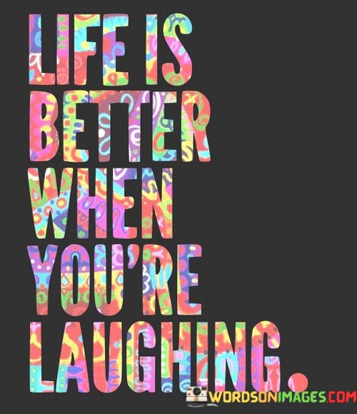 Life-Is-Better-When-Youre-Laughing-Quotes.jpeg