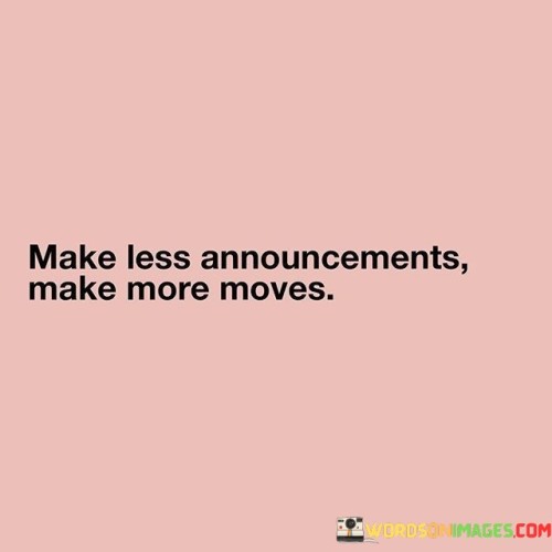 Make-Less-Announcements-Make-More-Moves-Quotes.jpeg