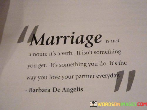 Marriage-Is-Not-A-Noun-Its-A-Verb-It-Isnt-Something-Quotes.jpeg