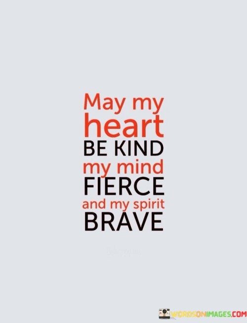 May-My-Heart-Be-Kind-My-Mind-Fierce-And-My-Spirit-Quotes.jpeg