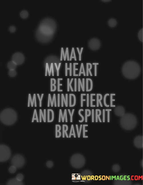 May-My-Heart-Be-Kind-My-Mind-Firce-And-My-Spirit-Quotes.jpeg