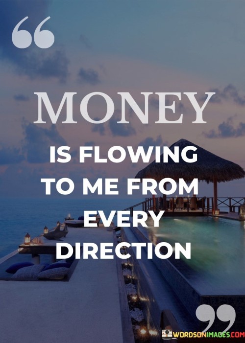 Money-Is-Flowing-To-Me-From-Every-Direction-Quotes