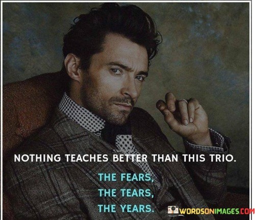 Nothing-Teaches-Better-Than-This-Trio-The-Fears-Quotes.jpeg