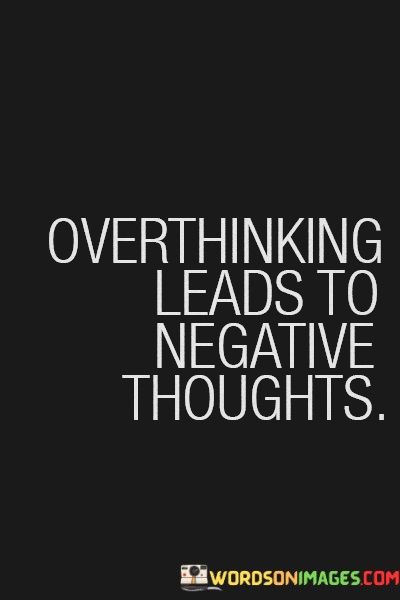 Overthinking-Leads-To-Negative-Thoughts-Quotes.jpeg