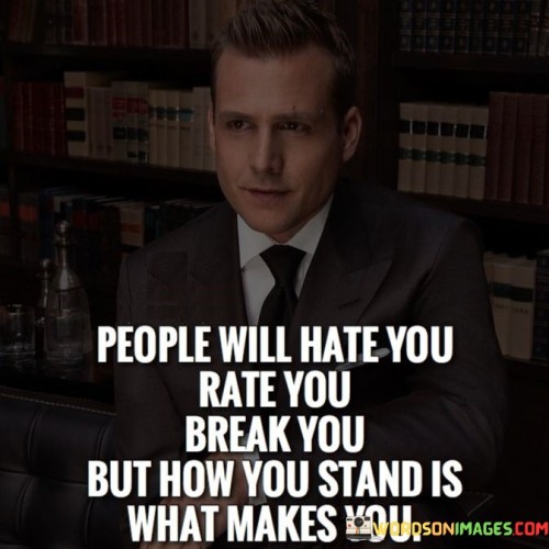 People Will Hate You Rate You Break You But How Quotes