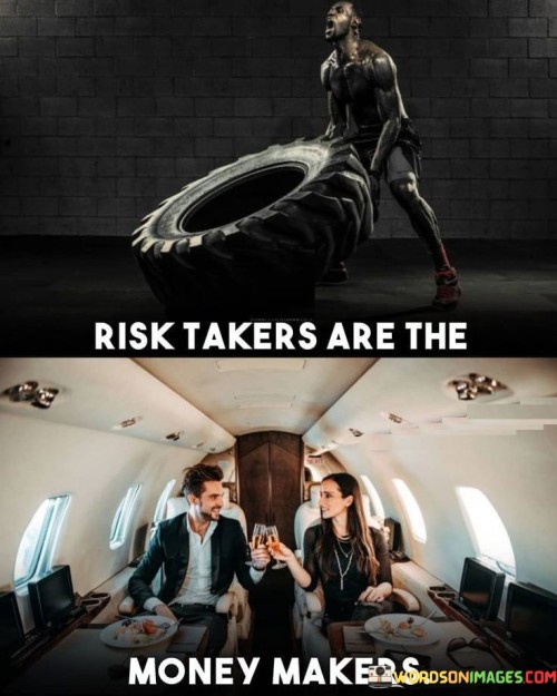 Risk-Takers-Are-The-Money-Makers-Quotes.jpeg