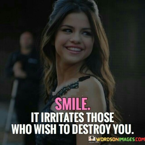 Smile-It-Irritates-Thoes-Who-Wish-To-Destroy-You-Quotes.jpeg