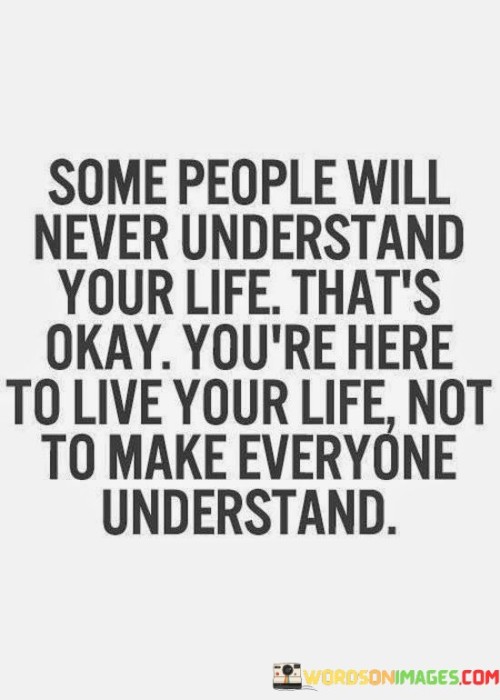 Some-People-Will-Never-Understand-Your-Life-Thats-Okay-Quotes.jpeg