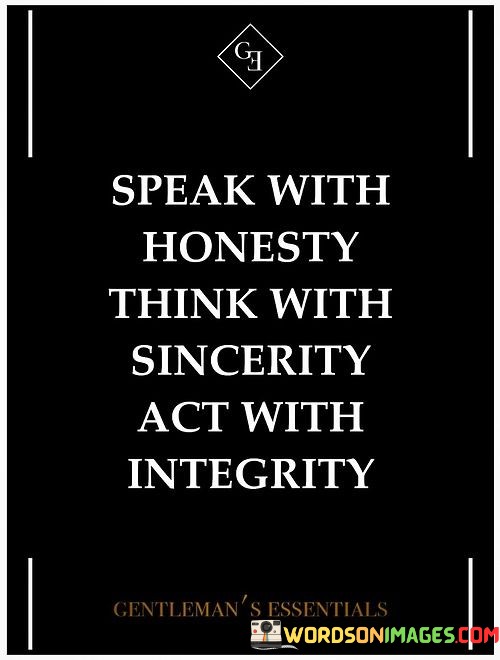 Speak-With-Honesty-Think-With-Sincerity-Act-With-Intecrity-Quotes.jpeg