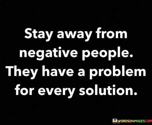 Stay-Away-From-Negative-People-They-Have-A-Problem-Quotes-Quotes.jpeg