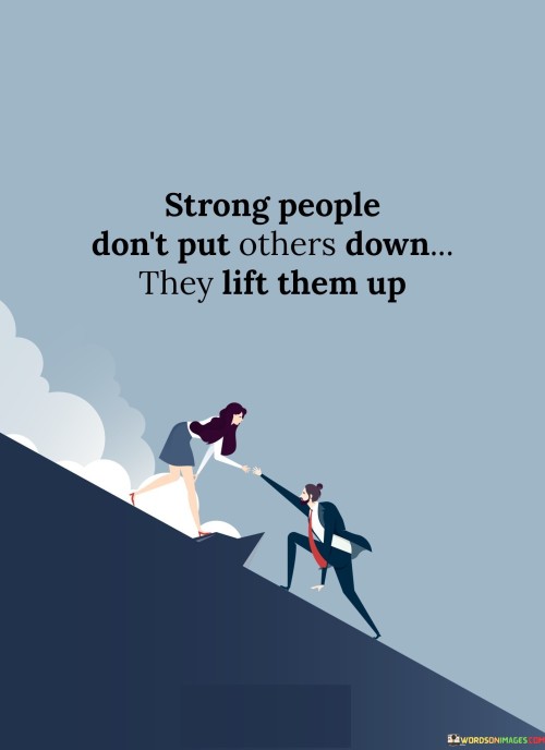 Strong-People-Dont-Put-Others-Down-They-Lift-Quotes.jpeg