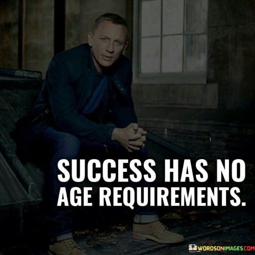 Success-Has-No-Age-Requiremens-Quotes.jpeg