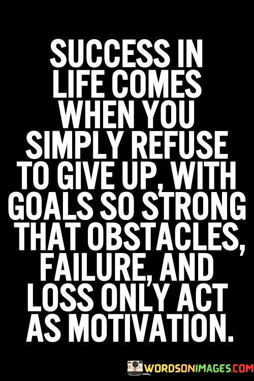 Success-In-Life-Comes-When-You-Simply-Refuse-To-Give-Quotes.jpeg