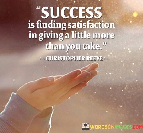 Success-Is-Finding-Satisfaction-Is-Giving-A-Little-Quotes.jpeg