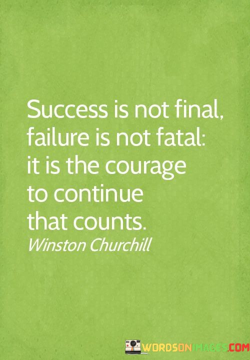 Success-Is-Not-Final-Failure-Is-Not-Fatal-It-Is-The-Courage-Quotes.jpeg