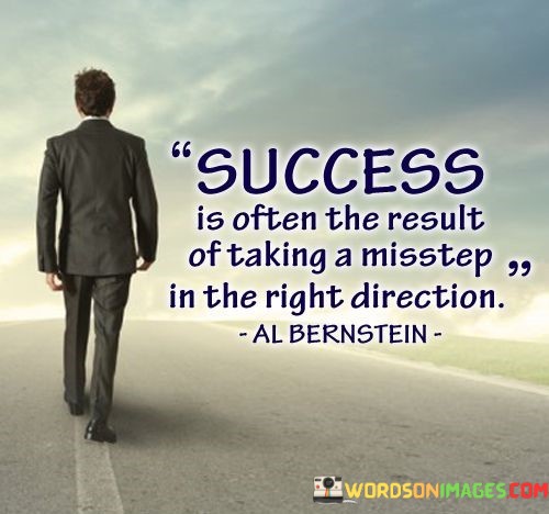 Success-Is-Often-The-Result-Of-Taking-A-Misstep-In-The-Right-Quotes.jpeg