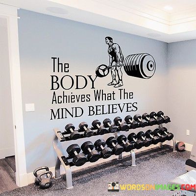 The-Body-Achieves-What-The-Mind-Believes-Quotes.jpeg