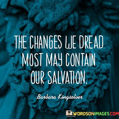 The-Changes-We-Dread-Most-May-Contain-Our-Salvation-Quotes.jpeg
