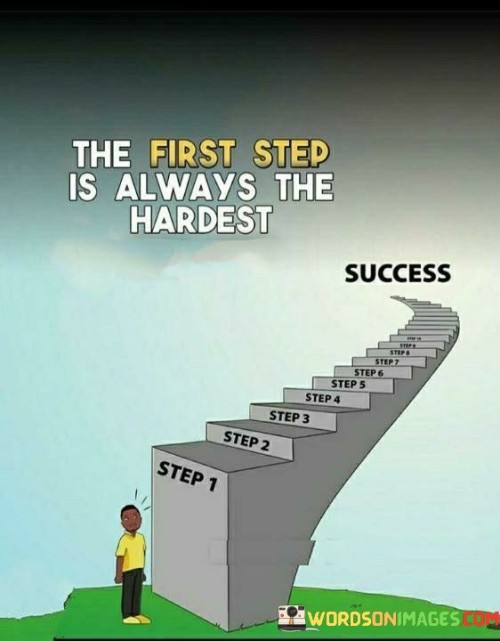 The-First-Step-Is-Always-The-Hardest-Quotes.jpeg